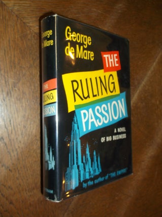 Item #14201 The Ruling Passion: A Novel of Big Business. George De Mare
