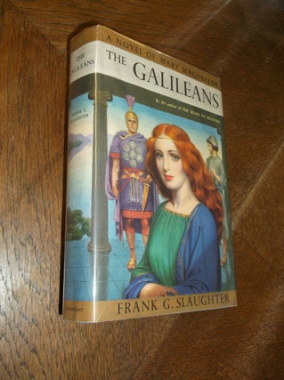 Item #14319 The Galileans: A Novel of Mary Magdalene. Frank G. Slaughter