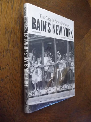 Item #14365 Bain's New York: The City in News Pictures 1900-1925 (New York City). Michael Carlebach