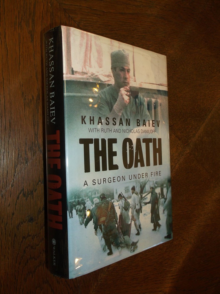 Item #14476 The Oath: A Surgeon Under Fire. Khassan Baiev.