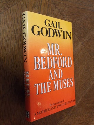 Item #14665 Mr. Bedford and the Muses. Gail Godwin