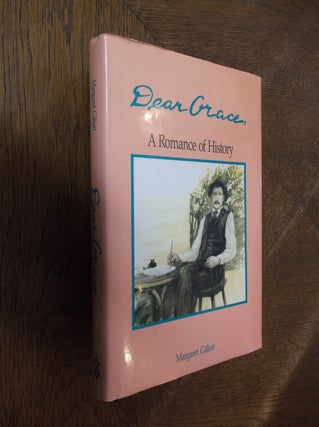 Item #14717 Dear Grace - A Romance of History. Margaret Gillett, Grace Ritchie, William C. Little