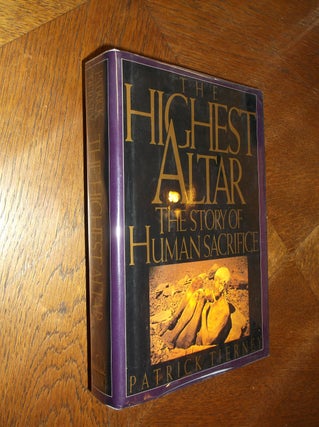 Item #14738 The Highest Altar: The Story of Human Sacrifice. Patrick Tierney