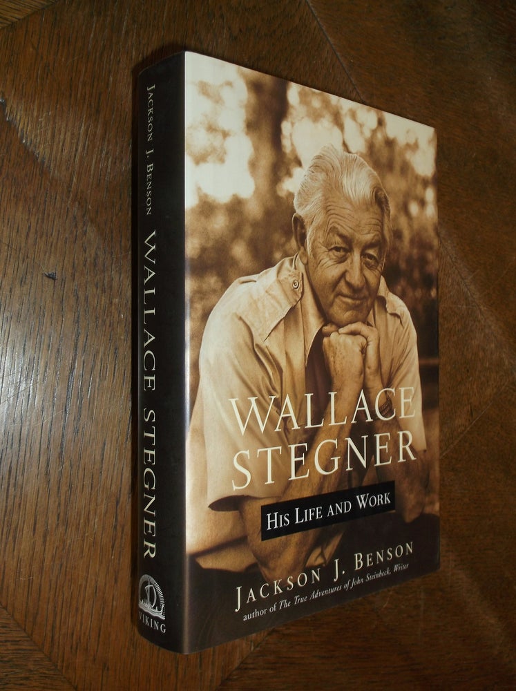 Item #14789 Wallace Stegner: His Life and Work. Jackson J. Benson.