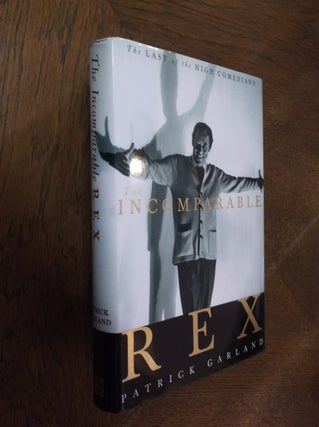 Item #14907 The Incomparable Rex: A Memoir of Rex Harrison in the 1980s. Patrick Garland
