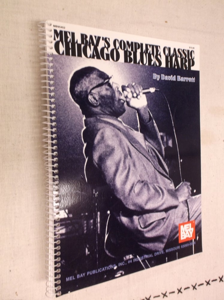 Item #1508 Mel Bay's Complete Classic Chicago Blues Harp. David Barrett.