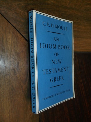 An Idiom Book of New Testament. C. F. D. Moule.