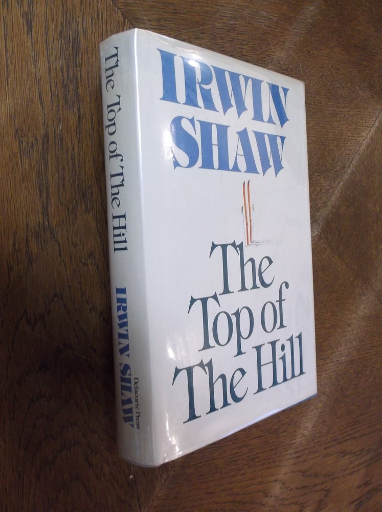 Item #15505 The Top of the Hill. Irwin Shaw.