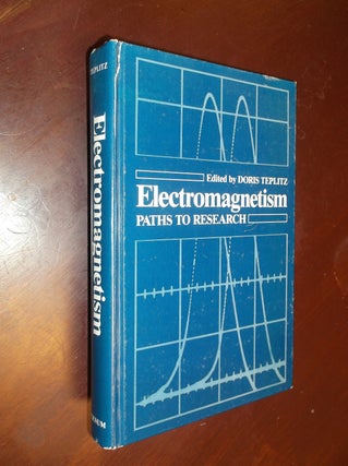 Item #15963 Electromagnetism: Paths To Research. Doris Teplitz