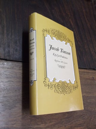 Item #15968 Jacob Tonson, Kit-Cat Publisher. Kathleen Martha Lynch