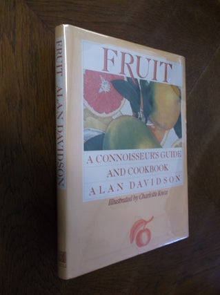 Item #16011 Fruit: A Connoisseur's Guide and Cookbook. Alan Davidson, Charlotte Knox