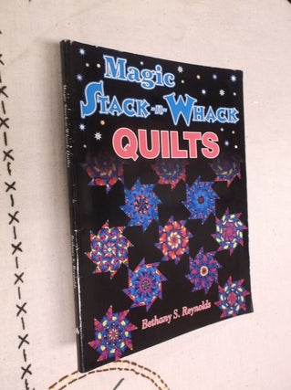 Item #16128 Magic Stack-n-Whack Quilts. Bethany S. Reynolds