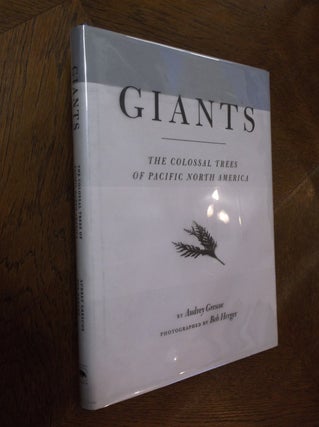 Item #16140 Giants: The Colossal Trees of Pacific North America. Audrey Grescoe