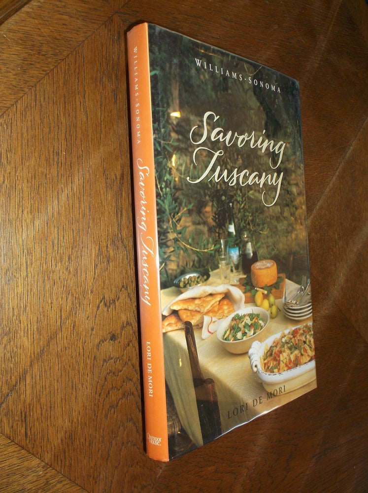 Item #16144 Williams-Sonoma Savoring Tuscany: Recipes and Reflections on Tuscan Cooking. Lori De Mori.