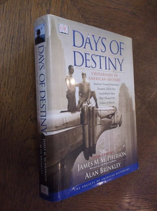 Item #16183 Days of Destiny: Crossroads in American History. James McPherson, Alan Brinkley