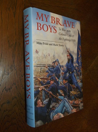 Item #16237 My Brave Boys: To War with Colonel Cross and the Fighting Fifth. Mike Pride, Mark Travis