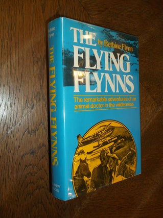 Item #16321 The Flying Flynns: The Remarkable Adventures of an Animal Doctor in the Wilderness....