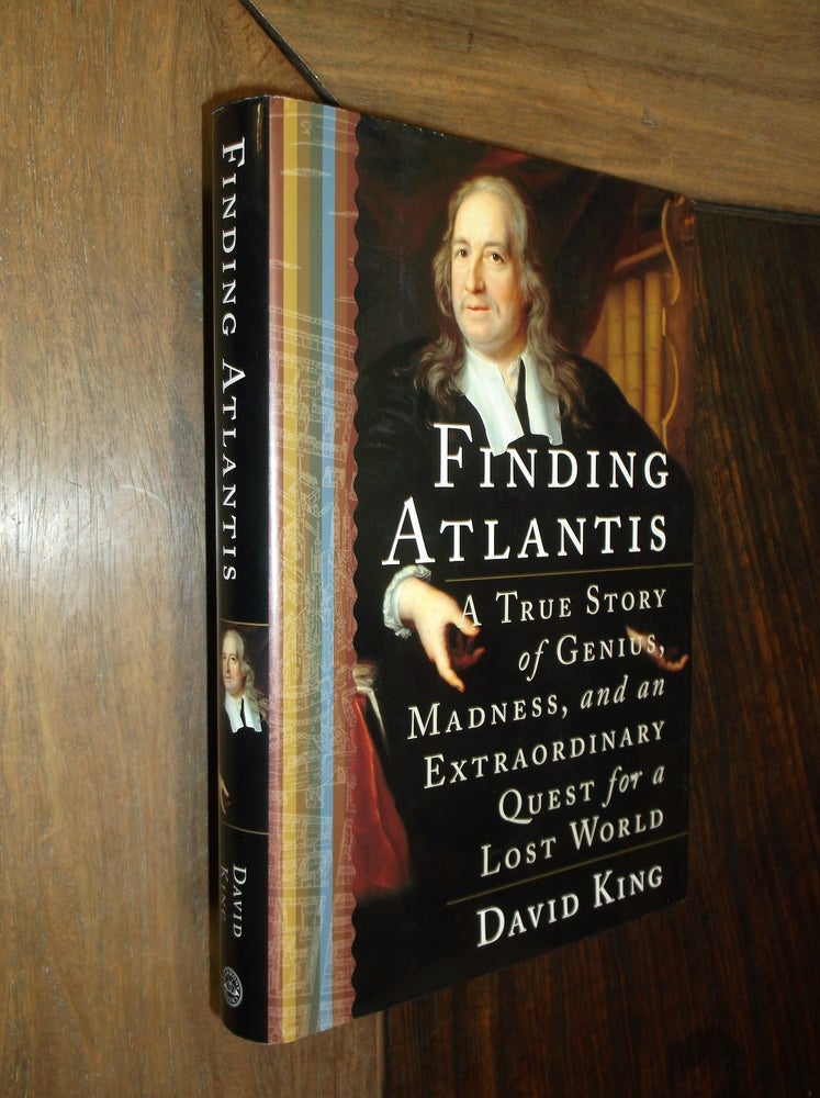 Item #16394 Finding Atlantis: A True Story of Genius, Madness, and an Extraordinary Quest for a Lost World. David King.