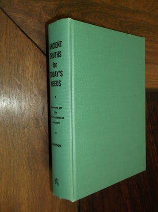 Item #16417 Ancient Truths for Today's Needs: Sermons on the Old Testament Lessons. Edwin C. Munson