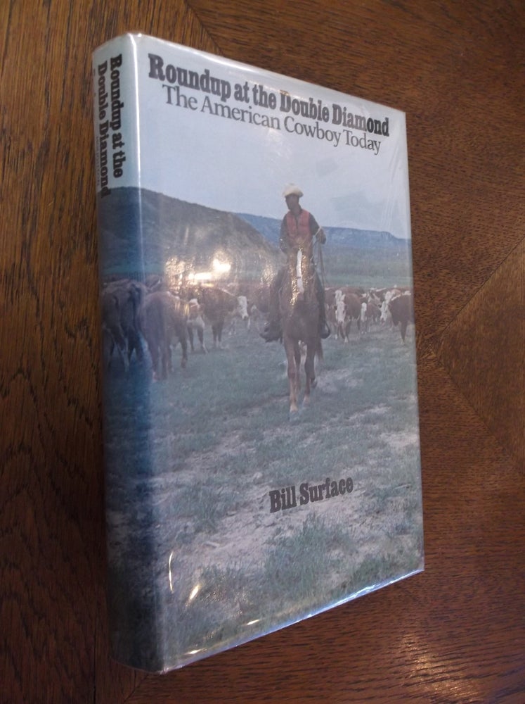 Item #16509 Roundup at the Double Diamond: The American Cowboy Today. William Surface.