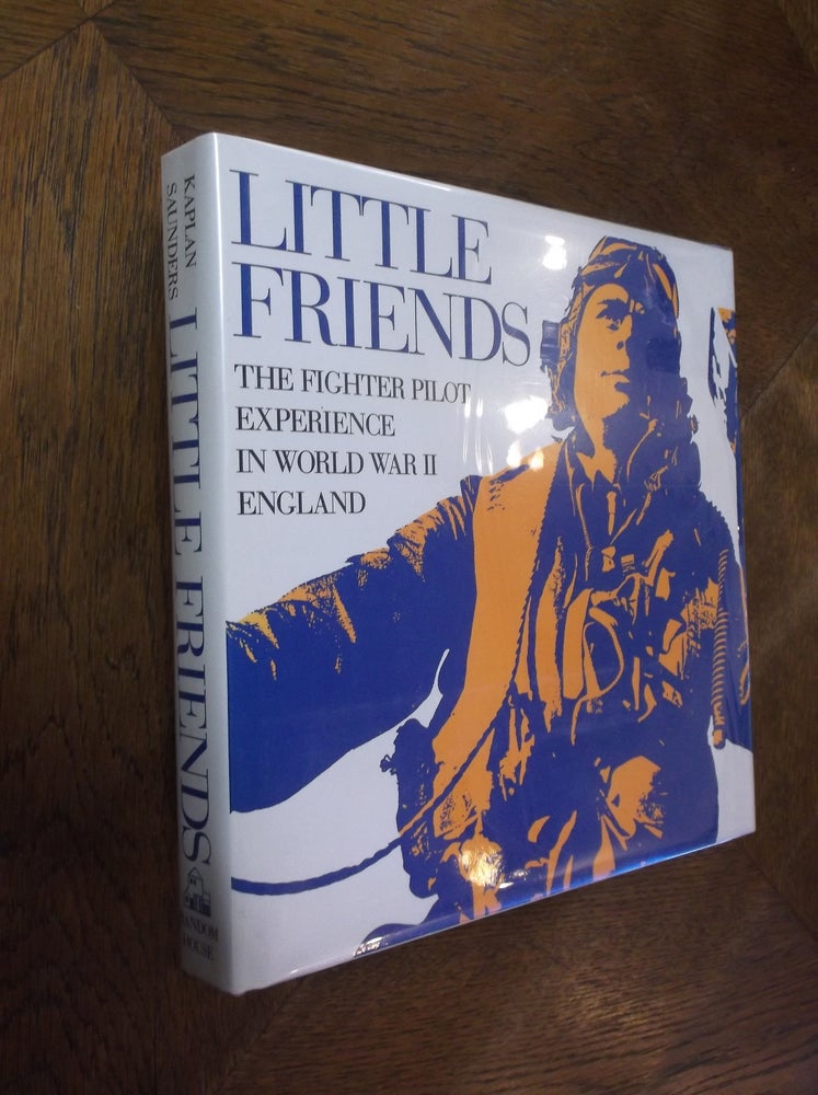 Item #16525 Little Friends: The Fighter Pilot Experience in WWII England. Philip Kaplan.