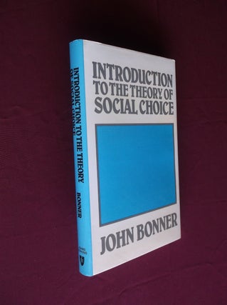 Item #16540 Introduction to the Theory of Social Choice. John Bonner