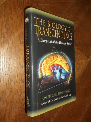Item #16543 The Biology of Transcendence: A Blueprint of the Human Spirit. Joseph Chilton Pearce