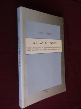 Item #16550 A Strange Tongue: Tradition, Language and the Appropriation of Mystical Experience in...