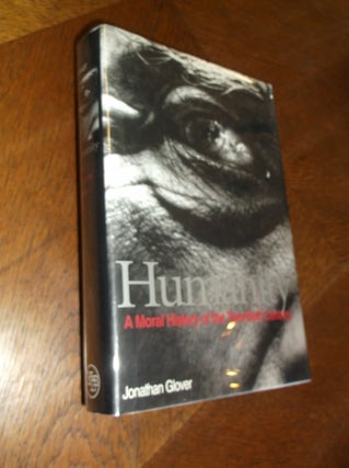 Item #16557 Humanity: A Moral History of the Twentieth Century. Jonathan Glover