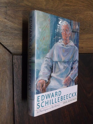 Item #16577 Edward Schillebeeckx: A Theologian in His History. Erik Borgman