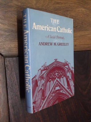 Item #16611 The American Catholic. Andrew Greeley