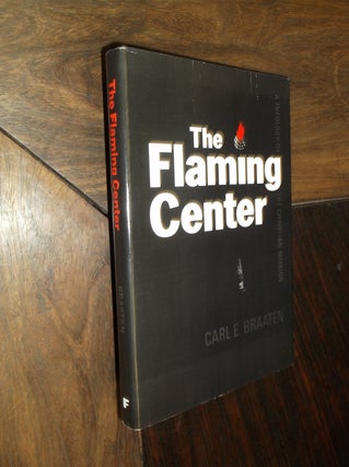 Item #16653 The Flaming Center: A Theology of the Christian Mission. Carl E. Braaten