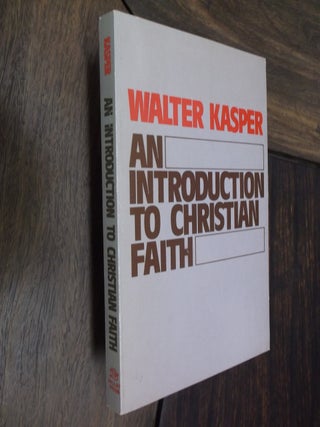 Item #16816 An Introduction to the Christian Faith. Walter Kasper