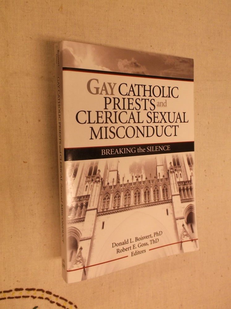 Item #16820 Gay Catholic Priests and Clerical Sexual Misconduct: Breaking the Silence. Robert Goss.