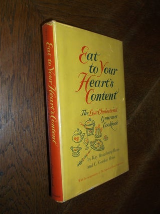 Item #1683 Eat To Your Heart's Content; The Low Cholesterol Gourmet Cookbook. Kay Beauchamp...