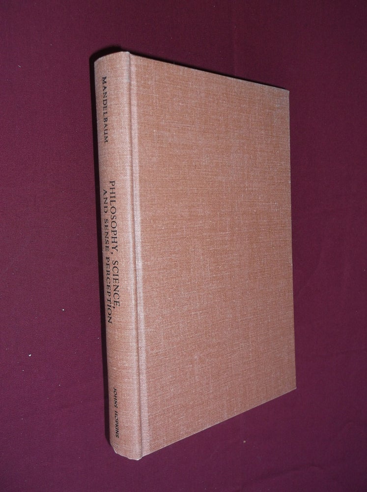 Item #16884 Philosophy, Science, and Sense Perception: Historical and Critical Studies. Maurice Mandelbaum.