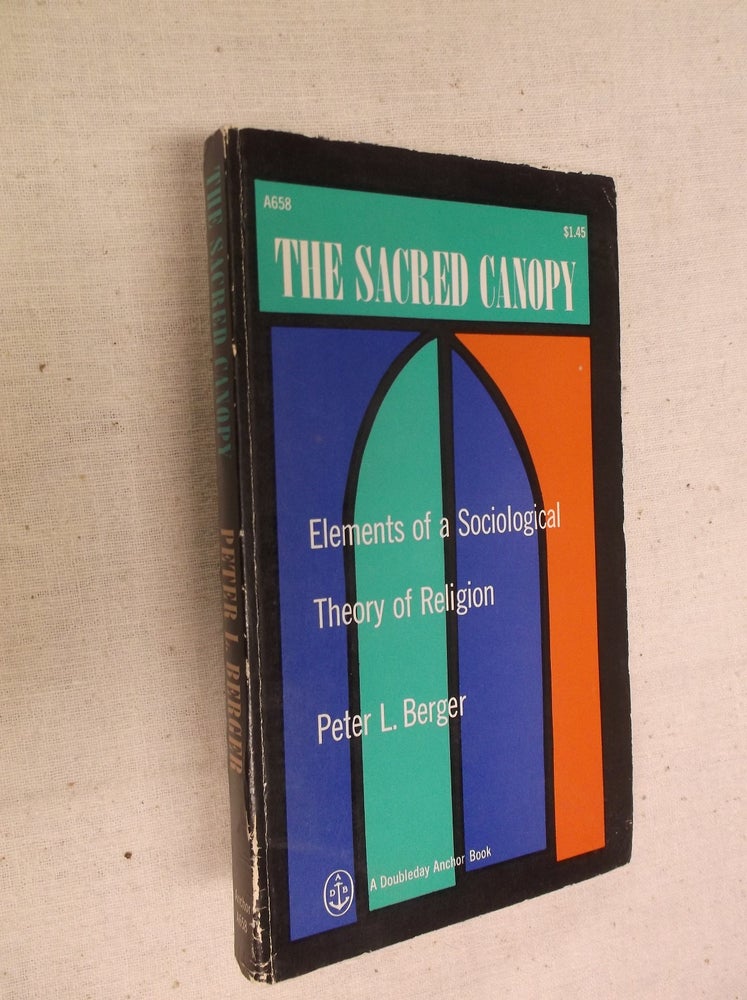 Item #16891 The Sacred Canopy: Elements of a Sociological Theory of Religion. Peter L. Berger.