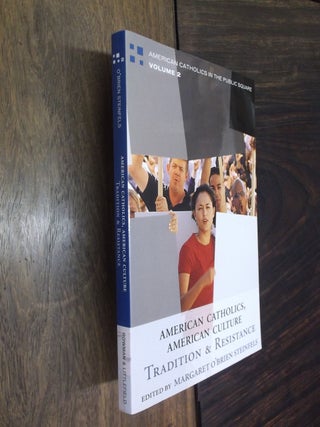 Item #16921 American Catholics, American Culture: Tradition and Resistance. Margaret O'Brien...