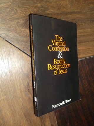 Item #17010 The Virginal Conception and Bodily Resurrection of Jesus. Raymond Edward Brown