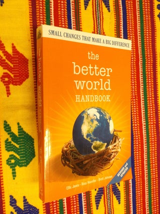Item #17154 The Better World Handbook: Small Changes That Make a Big Difference. Ellis Jones,...