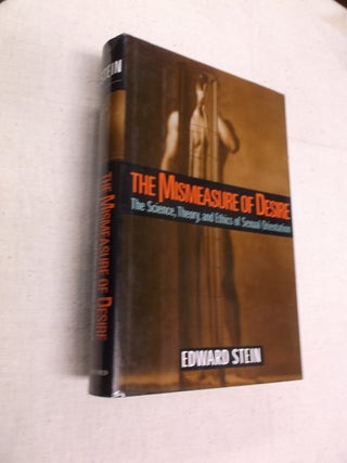 Item #17200 The Mismeasure of Desire: The Science, Theory, and Ethics of Sexual Orientation...