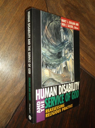 Item #17205 Human Disability and the Service of God: Reassessing Religious Practice. Nancy L....