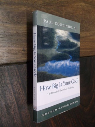 Item #17206 How Big is Your God? The Freedom to Experience the Divine. Paul Coutinho