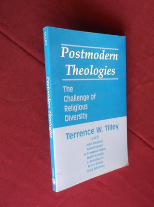 Item #17251 Postmodern Theologies: The Challenge of Religious Diversity. Terrence W. Tilley