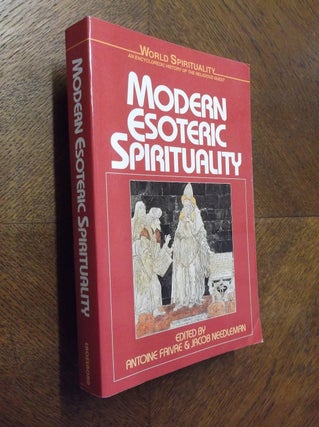 Item #17278 Modern Esoteric Spirituality (World Spirituality) (Vol 21). Antoine Faivre, Jacob...