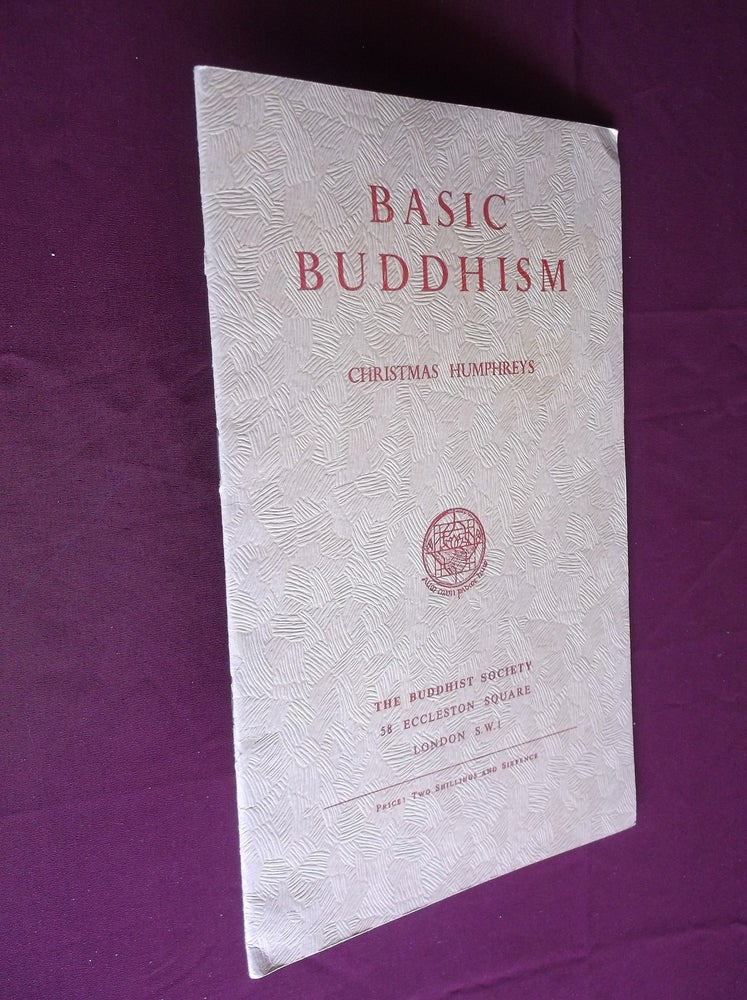 Item #17303 Basic Buddhism: Extracts from Two Lectures Given at the Summer School in 1963. Christmas Humphreys.
