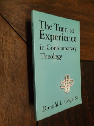 Item #17314 The Turn of Experience in Contemporary Theology. Donald L. Gelpi