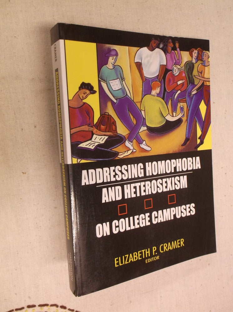 Item #17464 Addressing Homophibia and Heterosexism on College Campuses. Elizabeth Cramer.