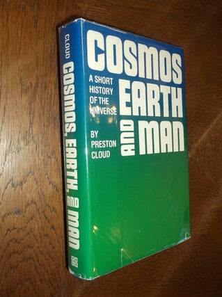 Item #17479 Cosmos, Earth and Man: Short History of the Universe. Preston Cloud