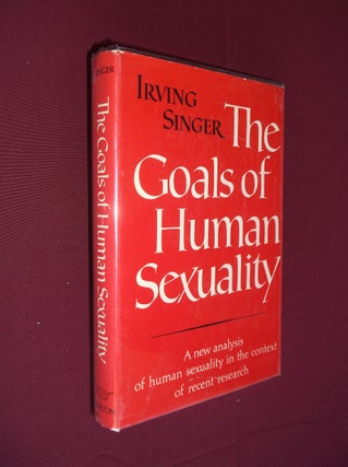 Item #17491 The Goals of Human Sexuality. Irving Singer
